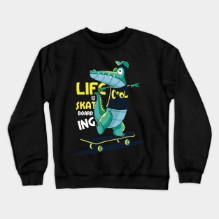 Life Is Skate Boarding Cool Crewneck Sweatshirt